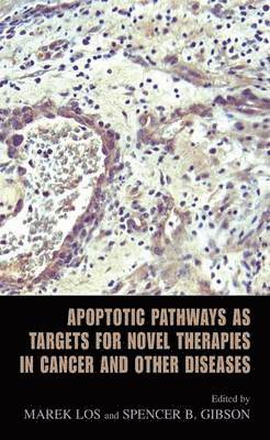 Marek Los, Spencer B. Gibson - Apoptotic Pathways as Targets for Novel Therapies in Cancer and Other Diseases, Inbunden