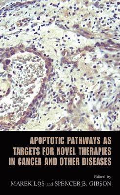 Apoptotic Pathways as Targets for Novel Therapies in Cancer and Other Diseases 1