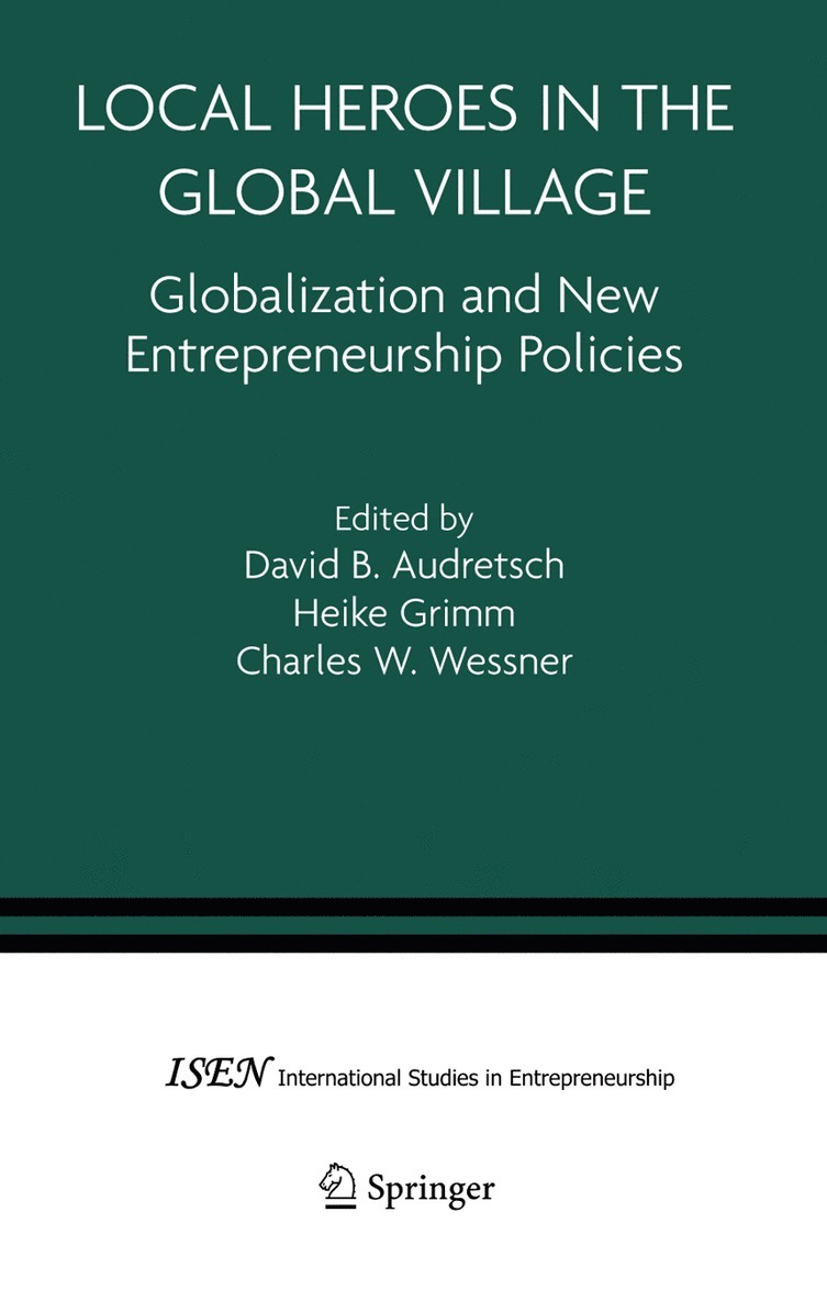David B. Audretsch, Heike Grimm, Charles W. Wessner - Local Heroes in the Global Village, Inbunden