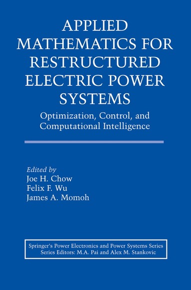 Joe H. Chow, Felix F. Wu, James A. Momoh - Applied Mathematics for Restructured Electric Power Systems, Inbunden