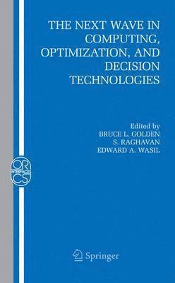 Bruce L. Golden, S. Raghavan, Edward A. Wasil - Next Wave in Computing, Optimization, and Decision Technologies, Inbunden