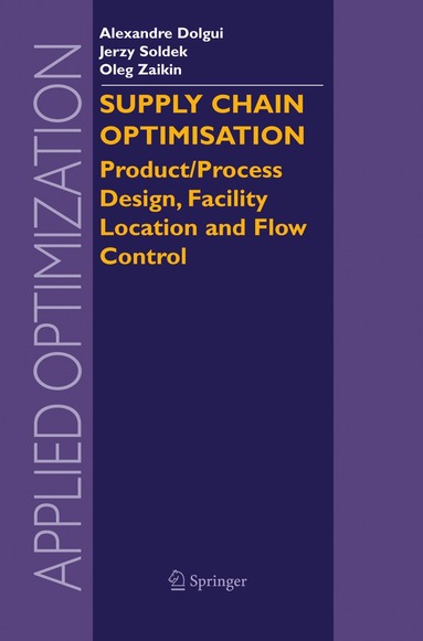Alexandre Dolgui, Jerzy Soldek, Oleg Zaikin - Supply Chain Optimisation, Inbunden