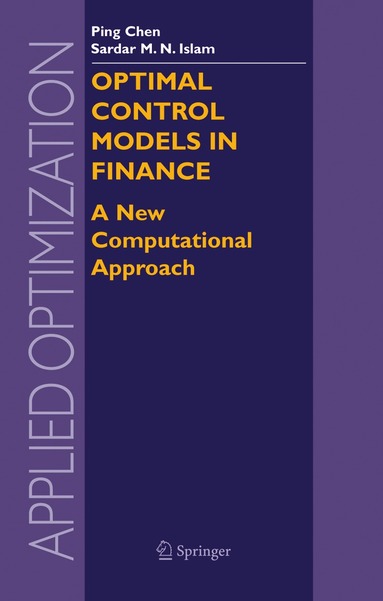 Ping Chen, Sardar M. N. Islam - Optimal Control Models in Finance, Inbunden