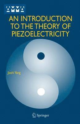 Jiashi Yang - Introduction to the Theory of Piezoelectricity, Inbunden