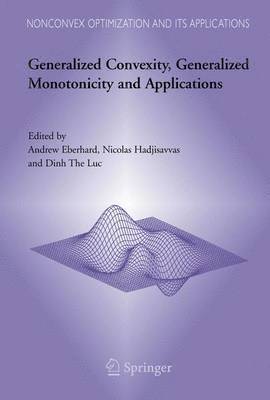 Generalized Convexity, Generalized Monotonicity and Applications 1