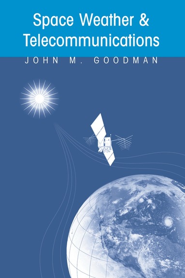 John M. Goodman - Space Weather & Telecommunications, Inbunden