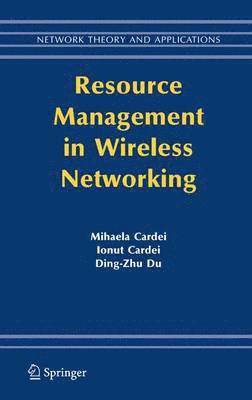 Mihaela Cardei, Ionut Cardei, Ding-Zhu Du - Resource Management in Wireless Networking, Inbunden