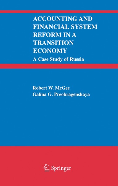 Robert W. McGee, Galina G. Preobragenskaya - Accounting and Financial System Reform in a Transition Economy: A Case Study of Russia, Inbunden