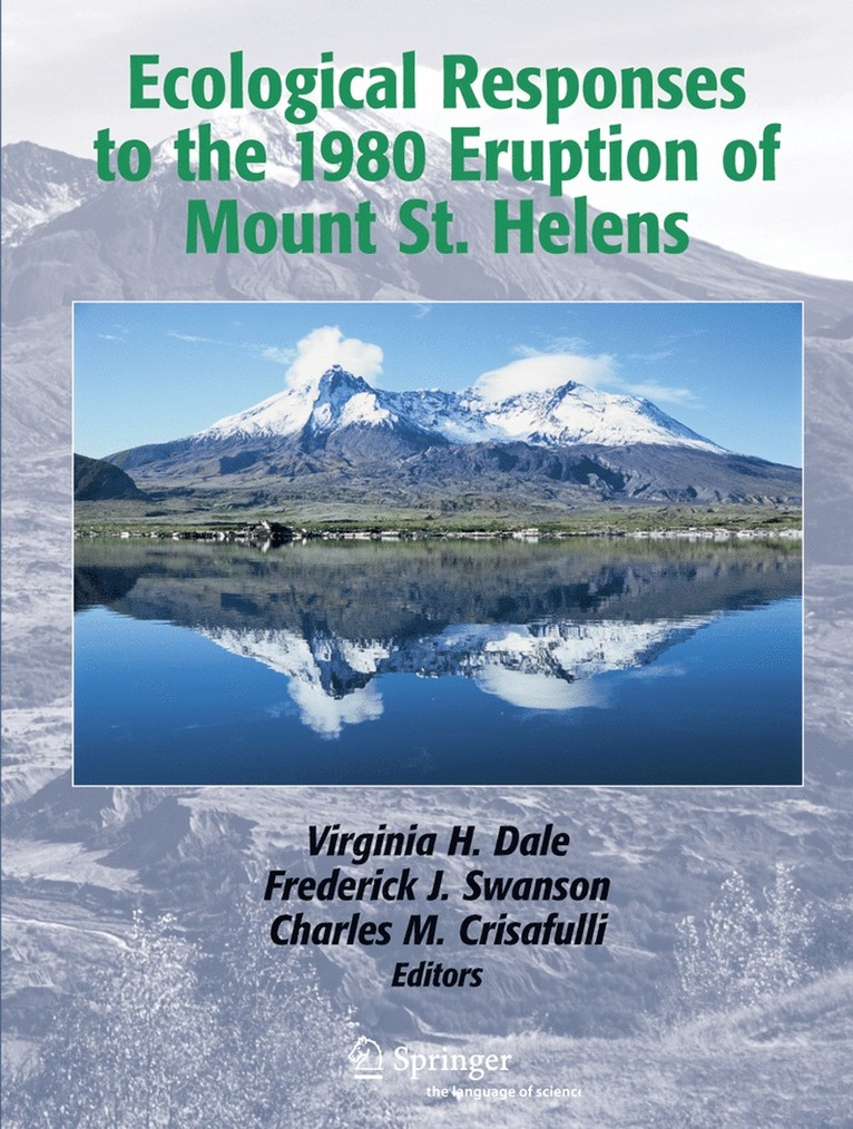 Virginia H. Dale, Frederick J. Swanson, Charles M. Crisafulli - Ecological Responses to the 1980 Eruption of Mount St. Helens, Inbunden