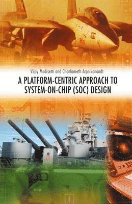 Vijay Madisetti, Chonlameth Arpnikanondt, vijay madisetti - Platform-Centric Approach to System-on-Chip (SOC) Design, Inbunden
