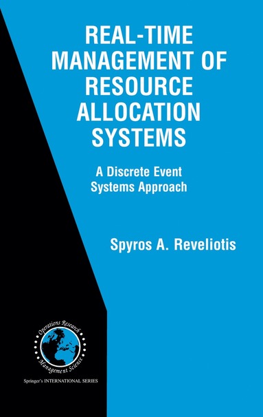 Spyros A. Reveliotis - Real-Time Management of Resource Allocation Systems, Inbunden