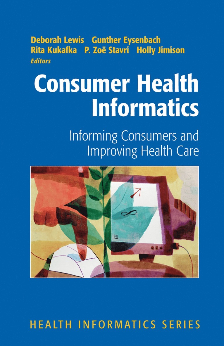 Deborah Lewis, Gunther Eysenbach, Rita Kukafka, P. Zoe Stavri, Holly Jimison, P Zoe Stavri - Consumer Health Informatics, Inbunden