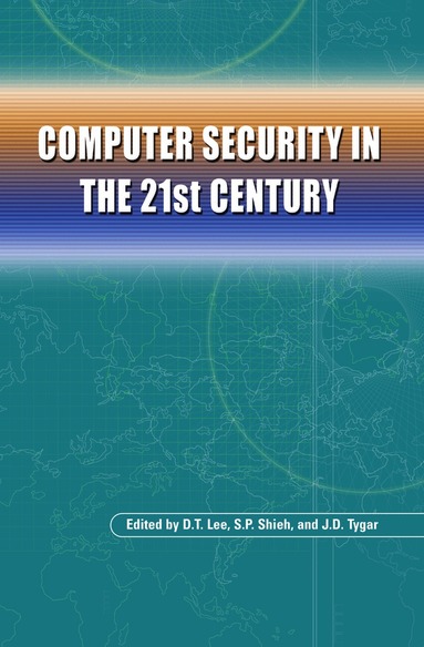 D.T. Lee, S. P. Shieh, J. Doug Tygar - Computer Security in the 21st Century, Inbunden