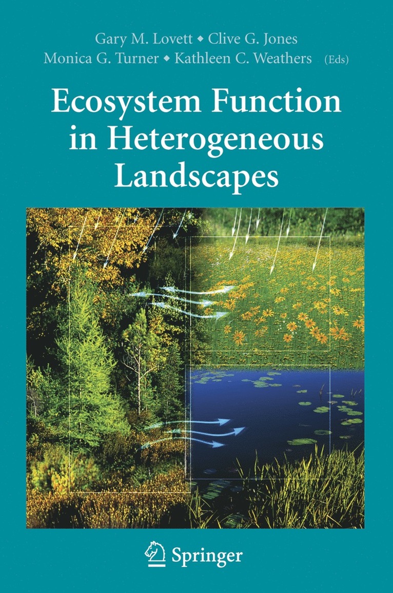 Gary M. Lovett, Clive G. Jones, Monica G. Turner, Kathleen C. Weathers, Clive Jones, Gary M Lovett, Clive G Jones, Monica G Turner, Kathleen C Weathers - Ecosystem Function in Heterogeneous Landscapes, Häftad