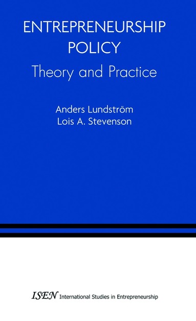 Anders Lundstrom, Lois A. Stevenson - Entrepreneurship Policy: Theory and Practice, Inbunden