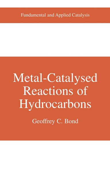 Geoffrey C. Bond - Metal-Catalysed Reactions of Hydrocarbons, Inbunden