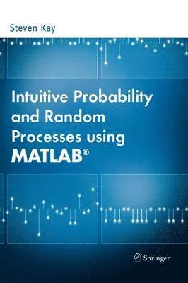 Intuitive Probability and Random Processes using MATLAB®