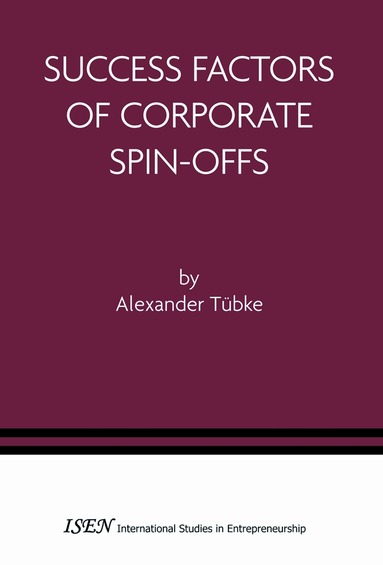Alexander Tübke - Success Factors of Corporate Spin-Offs, Häftad