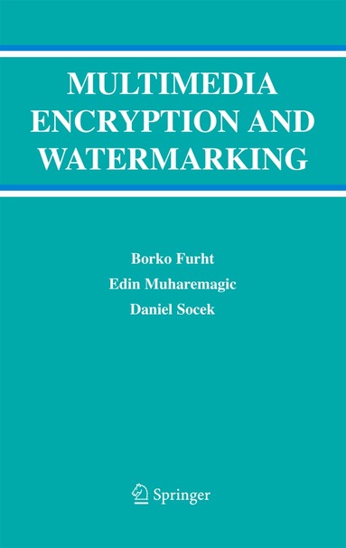 Borko Furht, Edin Muharemagic, Daniel Socek - Multimedia Encryption and Watermarking, Inbunden