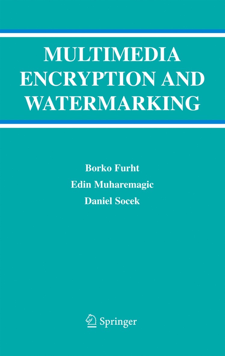 Borko Furht, Edin Muharemagic, Daniel Socek - Multimedia Encryption and Watermarking, Inbunden