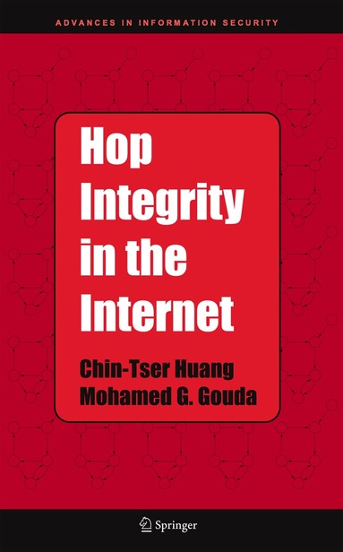 Chin-Tser Huang, Mohamed G. Gouda - Hop Integrity in the Internet, Inbunden