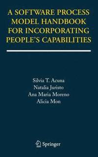 bokomslag A Software Process Model Handbook for Incorporating People's Capabilities