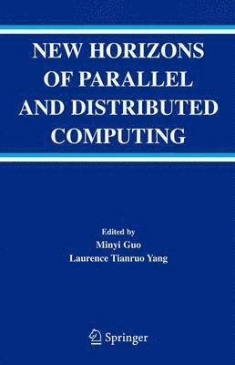 Minyi Guo, Laurence Tianruo Yang - New Horizons of Parallel and Distributed Computing, Inbunden