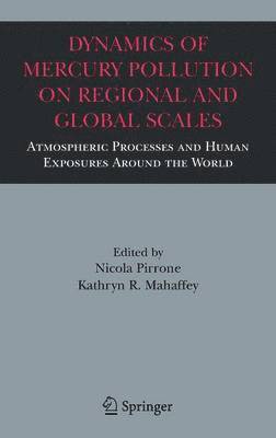 N. Pirrone, Nicola Pirrone, Nicola Pirrone, Kathryn R. Mahaffey, Kathryn R Mahaffey - Dynamics of Mercury Pollution on Regional and Global Scales, Inbunden