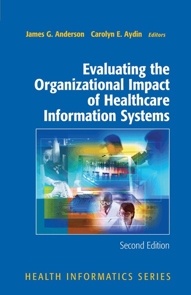 James G. Anderson, Carolyn Aydin - Evaluating the Organizational Impact of Health Care Information Systems, Inbunden
