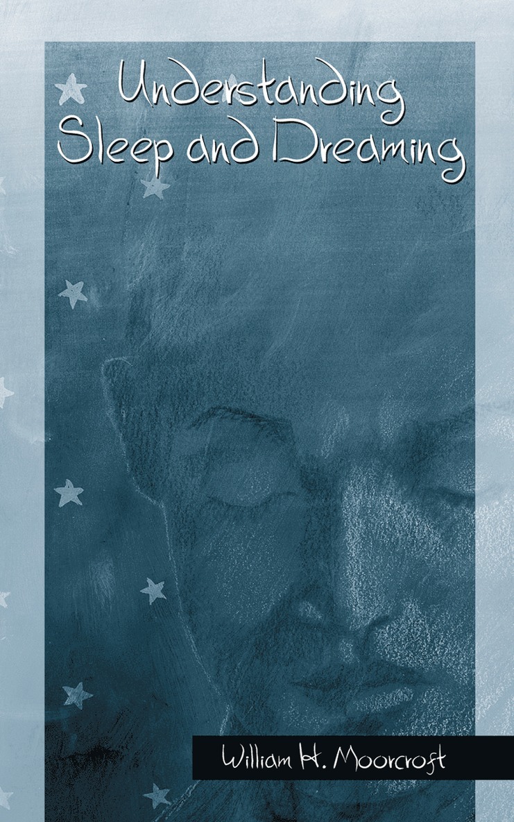 William H. Moorcroft - Understanding Sleep and Dreaming, Häftad