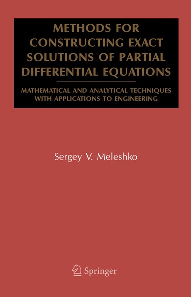 Sergey V. Meleshko - Methods for Constructing Exact Solutions of Partial Differential Equations, Inbunden