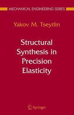 Yakov M Tseytlin, Yakov M. Tseytlin - Structural Synthesis in Precision Elasticity, Inbunden