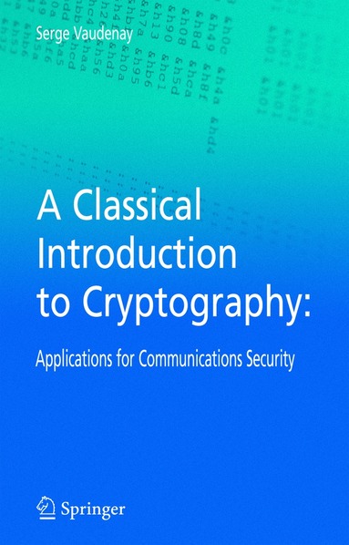 Serge Vaudenay - Classical Introduction to Cryptography, Inbunden