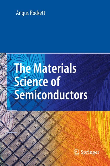 Angus Rockett - Materials Science of Semiconductors, Inbunden
