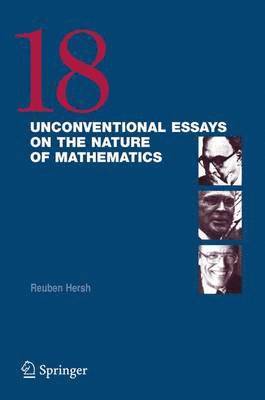 18 Unconventional Essays on the Nature of Mathematics 1