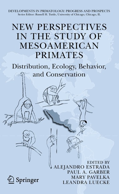 Alejandro Estrada, Paul A. Garber, Mary S. M. Pavelka, LeAndra Luecke - New Perspectives in the Study of Mesoamerican Primates, Inbunden