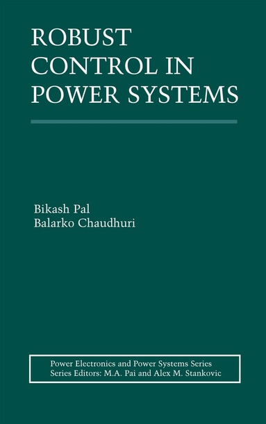 Bikash Pal, Balarko Chaudhuri - Robust Control in Power Systems, Inbunden