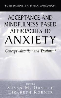 Acceptance- and Mindfulness-Based Approaches to Anxiety 1