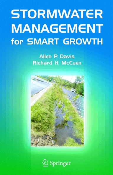 Allen P. Davis, Richard H. McCuen - Stormwater Management for Smart Growth, Inbunden