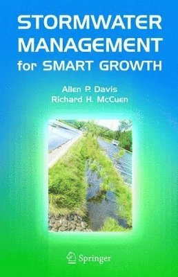 Allen P. Davis, Richard H. McCuen, Allen P Davis, Richard H McCuen - Stormwater Management for Smart Growth, Inbunden
