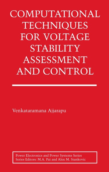 Venkataramana Ajjarapu - Computational Techniques for Voltage Stability Assessment and Control, Inbunden