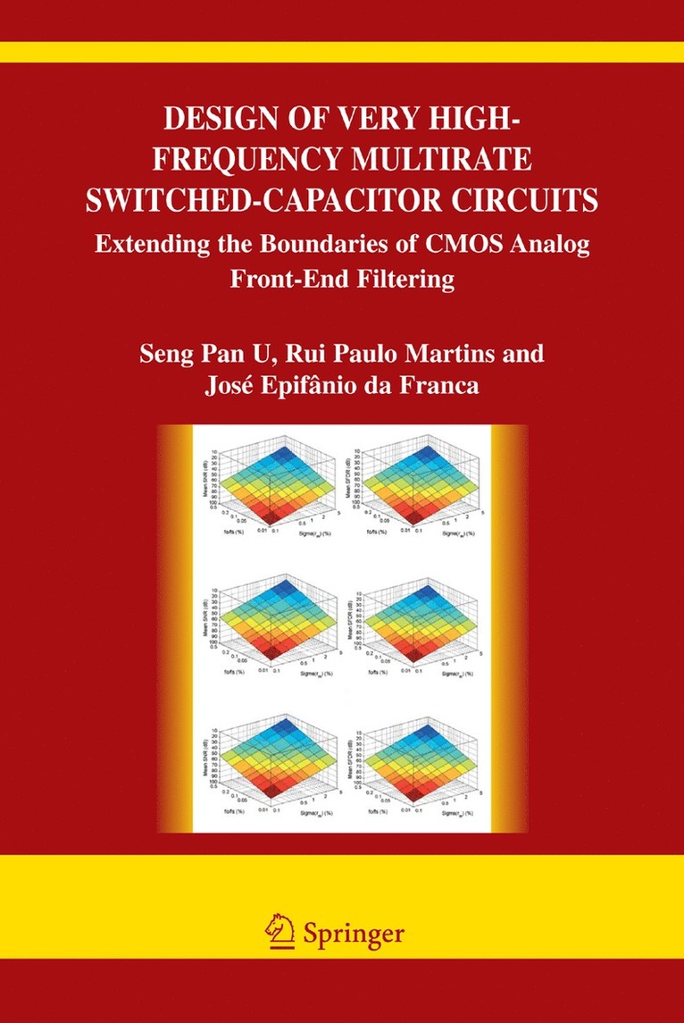 Ben U Seng Pan, Rui Paulo da Silva Martins, Jose de Albuquerque Epifanio da Franca, Ben U. Seng Pan, Rui Paulo Da Silva Martins, Rui Paulo Martins, Jose De Albuquerque Epifanio Da Franca - Design of Very High-Frequency Multirate Switched-Capacitor Circuits, Inbunden