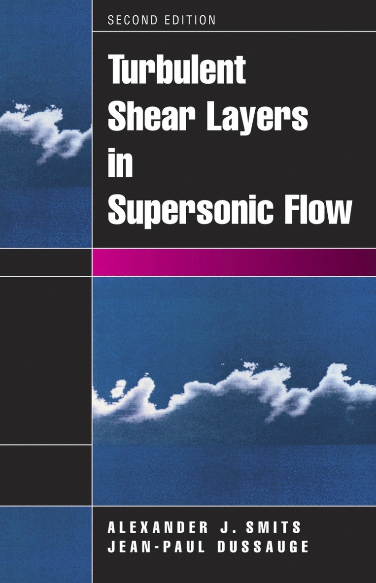 Alexander J. Smits, Jean-Paul Dussauge, Alexander J Smits - Turbulent Shear Layers in Supersonic Flow, Inbunden