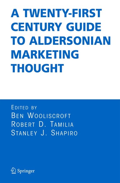 B. Wooliscroft, Ben Wooliscroft, Robert D. Tamilia, Stanley J. Shapiro - Twenty-First Century Guide to Aldersonian Marketing Thought, Inbunden