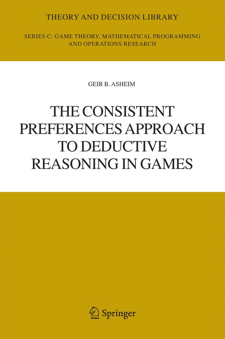 Geir B. Asheim, G. B. Asheim - Consistent Preferences Approach to Deductive Reasoning in Games, Inbunden