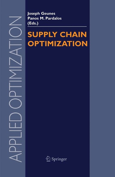 J. Geunes, Joseph Geunes, Panos M. Pardalos - Supply Chain Optimization, Inbunden