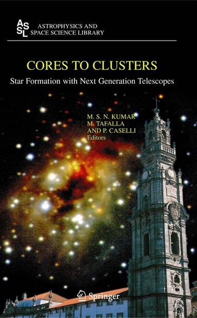 M.S. Nanda Kumar, M. Tafalla, P. Caselli - Cores to Clusters, Inbunden