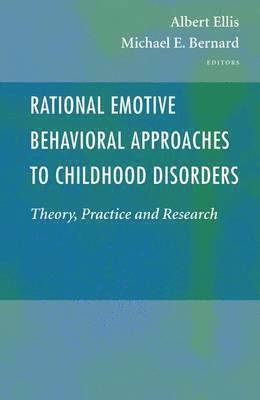 Rational Emotive Behavioral Approaches to Childhood Disorders 1