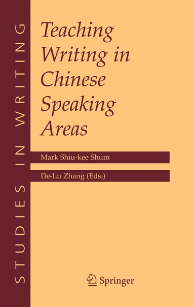 Mark Shiu-Kee Shum, De-lu Zhang - Teaching Writing in Chinese Speaking Areas, Inbunden