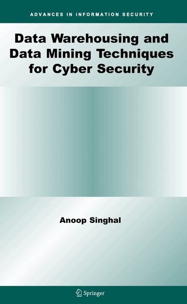 Anoop Singhal - Data Warehousing and Data Mining Techniques for Cyber Security, Inbunden
